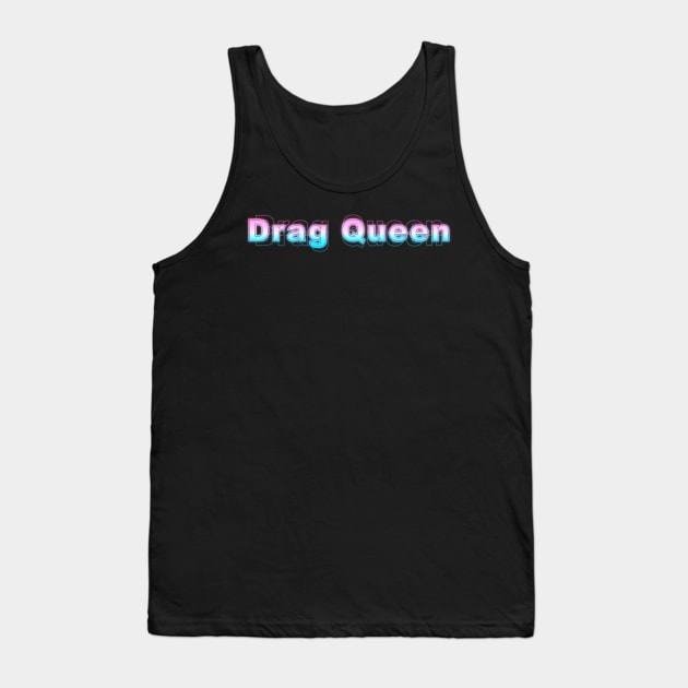 Drag Queen Tank Top by Sanzida Design